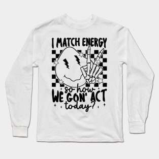 "I Match Energy" Melting Smiley Face Long Sleeve T-Shirt